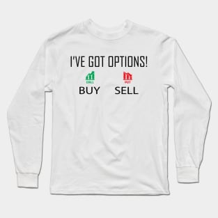 Binary Options Trader - I've got options! Long Sleeve T-Shirt